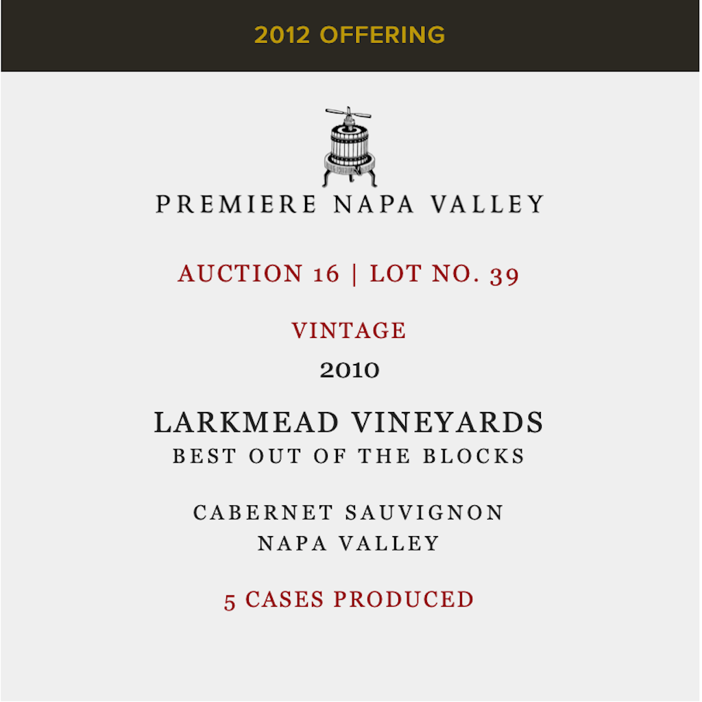 2010 LOT 39, Premier Napa - Larkmead Best out of the Blocks